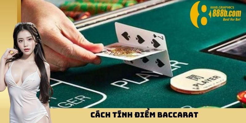 Cách Tính Điểm Baccarat Chuẩn Như Chuyên Gia Tại 888B