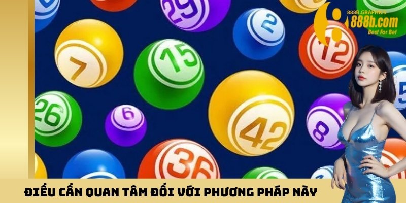 Điều cần quan tâm đối với phương pháp này