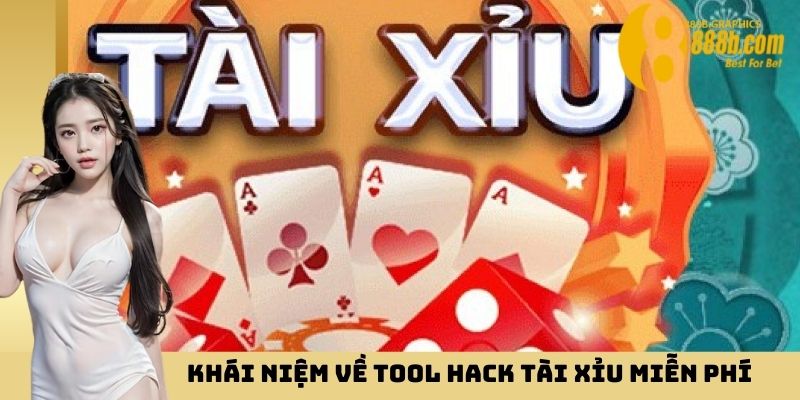 Khái niệm về Tool Hack Tài Xỉu miễn phí