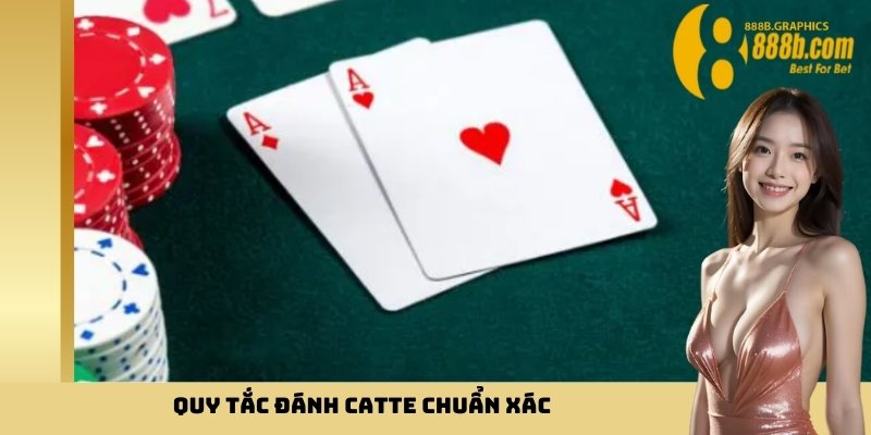 Quy tắc đánh Catte chuẩn xác