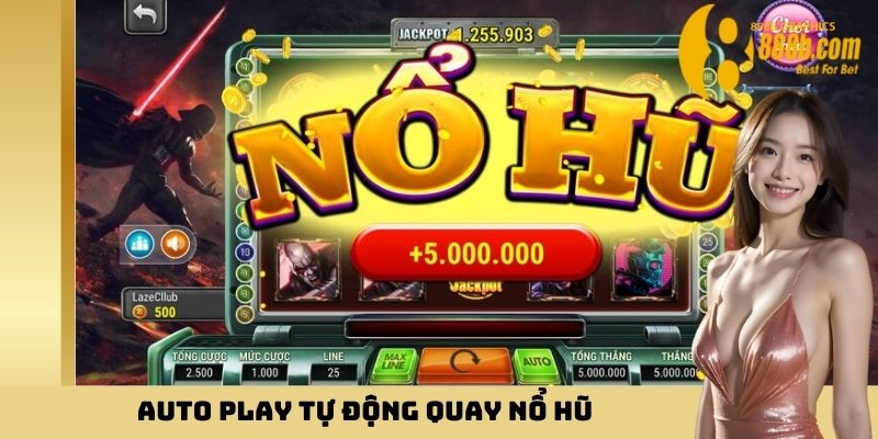 Auto Play tự động quay nổ hũ