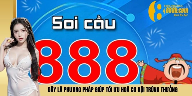 Đây là phương pháp giúp tối ưu hoá cơ hội trúng thưởng