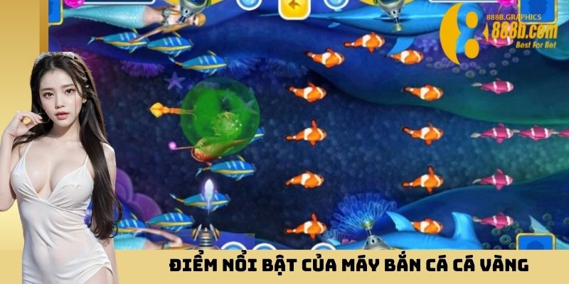 Điểm nổi bật của máy bắn cá cá vàng (Golden Fish)