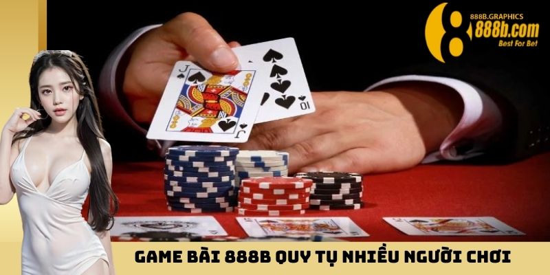 Game bài 888B quy tụ nhiều người chơi