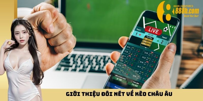 Giới thiệu đôi nét về kèo châu Âu