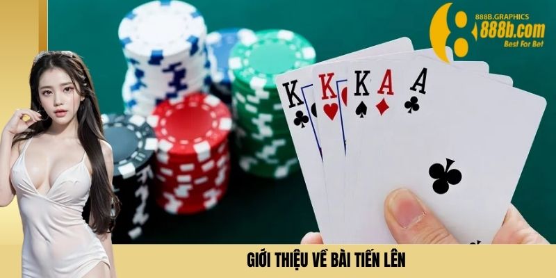 Giới thiệu về bài tiến lên