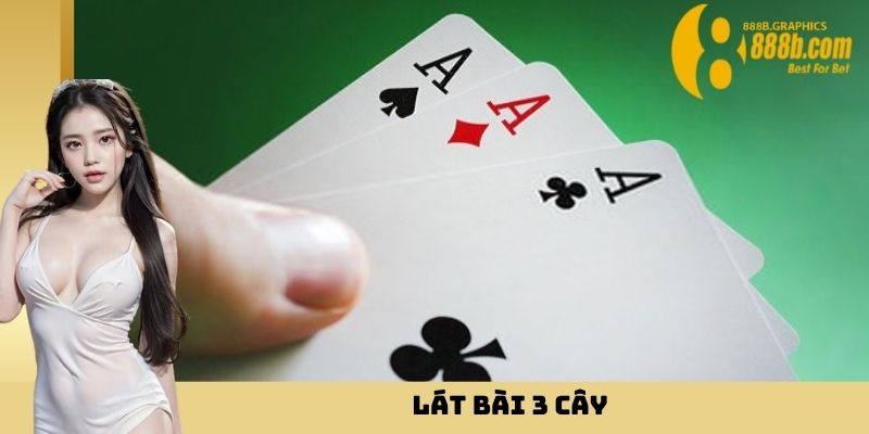 Lát Bài 3 Cây 888B - Thử Vận May Đổi Đời Ngay Hôm Nay