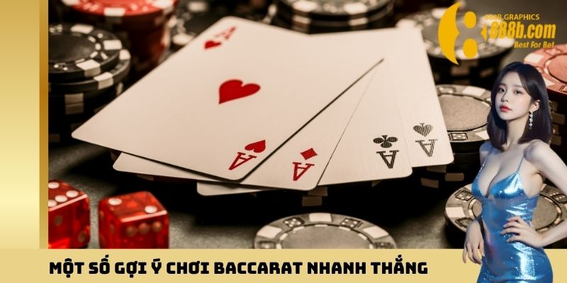 Một số gợi ý chơi Baccarat nhanh thắng