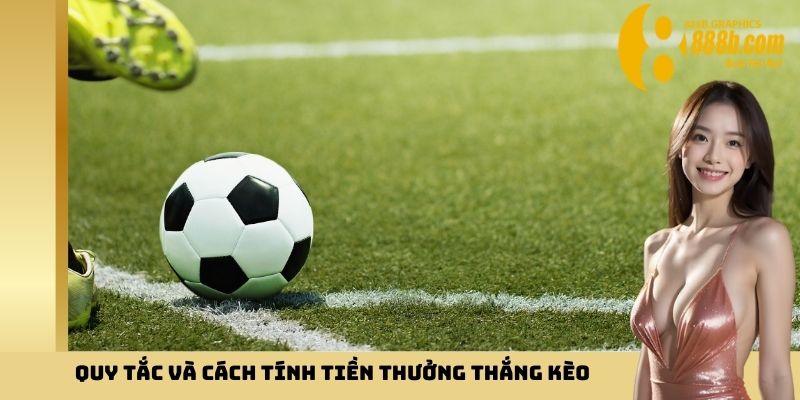 Quy tắc và cách tính tiền thưởng thắng kèo