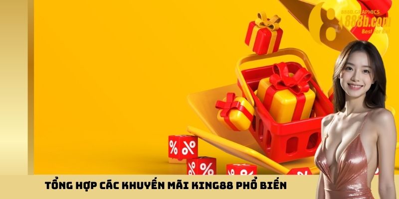 Tổng hợp các khuyến mãi King88 phổ biến